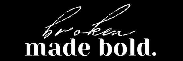 Broken Made Bold